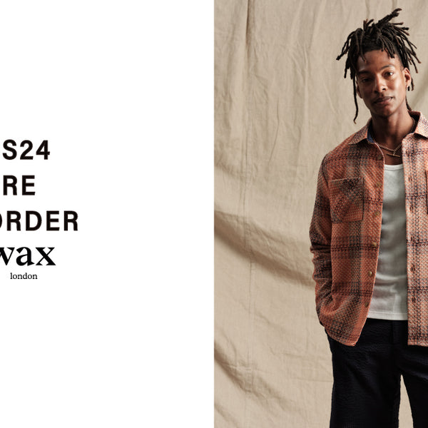 ワックスロンドン】SS24 PRE ORDER START – グリニッジ ワックスロンドン】SS24 PRE ORDER START – グリニッジ