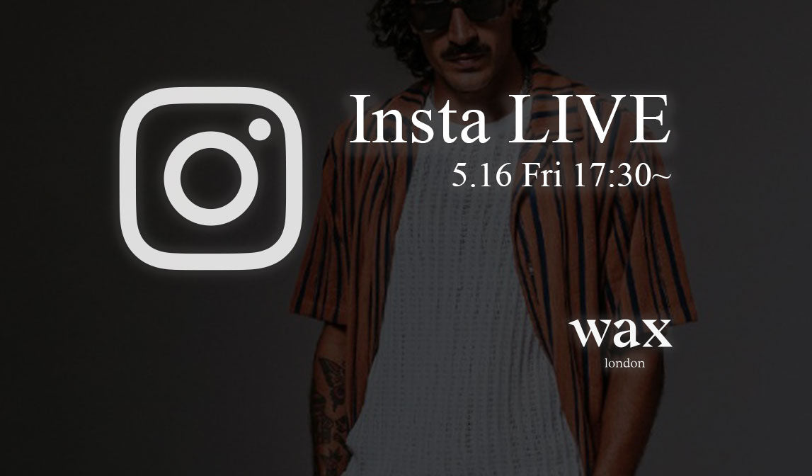 【ワックスロンドン】IGライブ - 夏の新作のご紹介 -