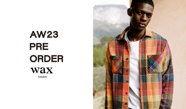 【AW23】PRE ORDER WAX LONDON - グリニッジ オンラインストア